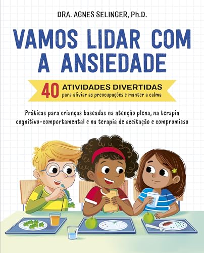 Vamos lidar com a ansiedade: 40 atividades divertidas para alivia...