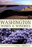 Washington Wines and Wineries: The Essential Guide