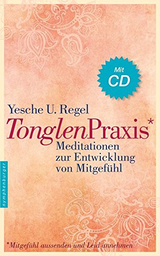 Tonglen-Praxis: Mitgefühl aussenden und Leid annehmen. Meditationen zur Entwicklung von Mitgefühl. Tonglen-Praxis: Mitgefühl aussenden und Leid annehmen. Meditationen zur Entwicklung von Mitgefühl.