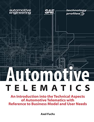 Telematics Technology: An Introduction to the Technical Aspects of Automotive Telematics With Reference to Business Model and User Needs