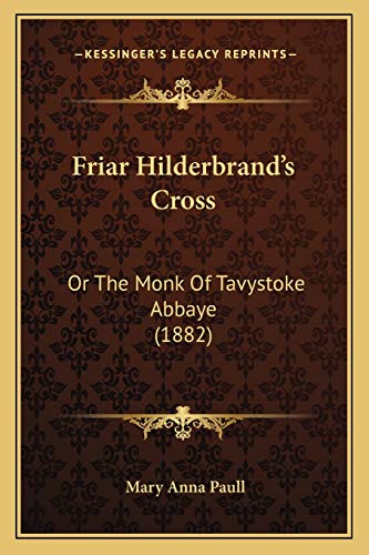 Friar Hilderbrand's Cross: Or The Monk Of Tavystoke Abbaye (1882)