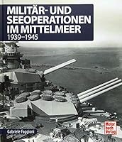 Militär- und Seeoperationen im Mittelmeer: 1939-1945 3613041839 Book Cover