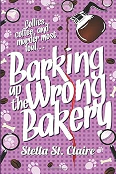 Barking up the Wrong Bakery - Book #1 of the Happy Tails Dog Walking Mysteries