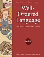 Well-Ordered Language Level 1B: The Curious Child's Guide to Grammar 1600512917 Book Cover