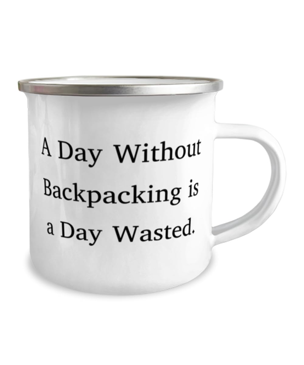 Cool Backpacking Gifts, A Day Without Backpacking is a Day, Inappropriate Birthday 12oz Camper Mug For Men Women, From Friends, Backpacking Appreciation Gifts, Gifts for Backpackers, Appreciation