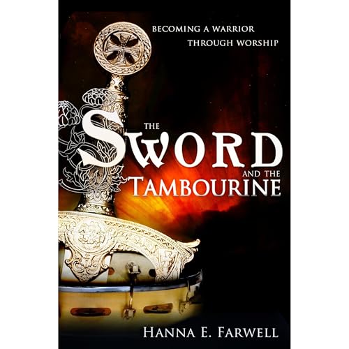 The Sword and the Tambourine Audiobook By Hanna Farwell cover art