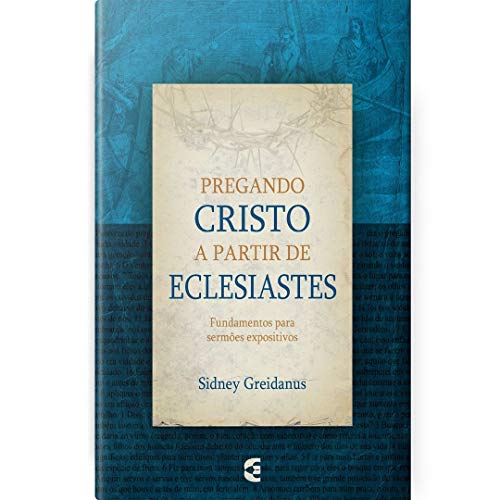 Pregando Cristo a Partir de Eclesiastes