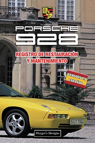 PORSCHE 928: REGISTRO DE RESTAURACIÓN Y MANTENIMIENTO (Ediciones en español) (Spanish Edition) PORSCHE 928: REGISTRO DE RESTAURACIÓN Y MANTENIMIENTO (Ediciones en español) (Spanish Edition)