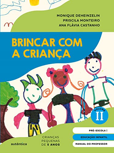 Brincar com a criança – Manual do professor: Educação Infantil – Pré-Escola 1 (5 Anos)