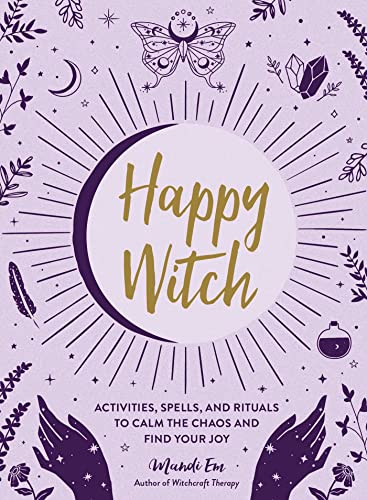 Image of Happy Witch: Activities, Spells, and Rituals to Calm the Chaos and Find Your Joy