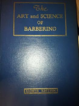 Unknown Binding THE ART AND SCIENCE OF BARBERING Book