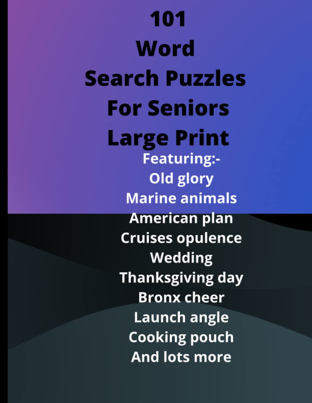 101 word search Puzzles for Seniors Large Print: Themed Word Find Puzzles word searches large print a word puzzles For All age Groups To Enjsearch oy ... Adults Teens and cleaver kids 8.5 x 11 inch