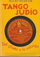 Tango Judio: Del Ghetto A La Milonga 9500714981 Book Cover