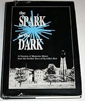 The Spark in the Dark: A treasury of Memories Mined from the Golden years of Scintilla's Past 155787073X Book Cover
