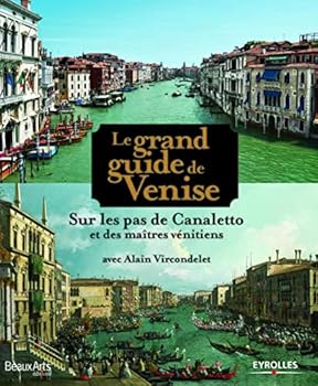 Paperback Le grand guide de Venise - Sur les pas de Canaletto et des maitres venitiens [French] Book