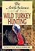 The Art and Science of Wild Turkey Hunting