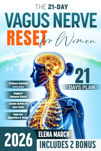THE 21-DAY VAGUS NERVE RESET FOR WOMEN: Holistic, Curative and Healing Approach to Regain Control Over Your Body and Mind Without Stress | Includes Expert Tips to Reduce Anxiety and Improve Sleep