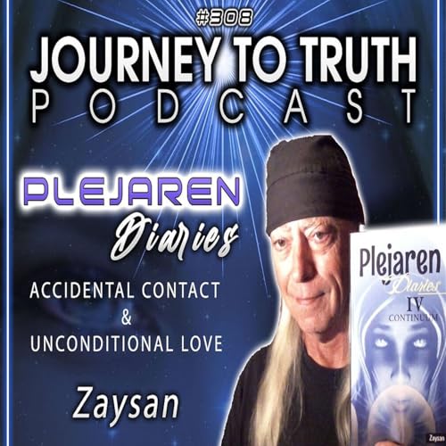 EP 308 | Zaysan | The Plejaren Diaries - Accidental Contact & Unconditional Love cover art