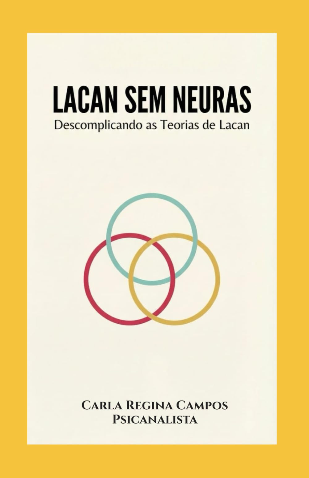 Lacan Sem Neuras: Descomplicando a Teoria de Lacan Para Quem Quer Entender de Verdade
