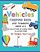 Vehicle Coloring Book for Toddlers Ages 2-5: 37 Large Print Illustrations Of Things That Go; Including Cars, Trucks, Construction Vehicles, Buses, ... Books for Kids and Toddlers 2-4 Years
