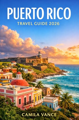 PUERTO RICO TRAVEL GUIDE 2026: Explore Bioluminescent Bays, El Yunque Rainforest, Colonial San Juan, And Caribbean Beaches With Practical Itineraries (English Edition)