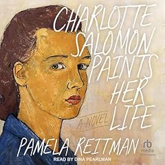 Charlotte Salomon Paints Her Life Audiolibro Por Pamela Reitman arte de portada