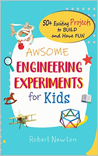 Télécharger Awesome Engineering Experiments For Kids: 50+ Exciting Projects to Build and Have Fun (Awesome STEAM livre En ligne