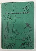 Can Christians Fight? Essays on Peace and War B0039KZMZ6 Book Cover