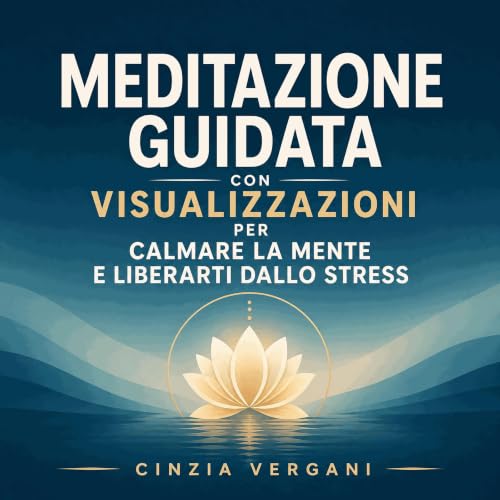 Meditazione guidata con visualizzazioni per calmare la mente e liberarti dallo stress copertina
