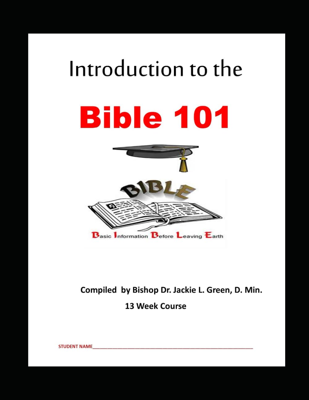 INTRODUCTION TO THE BIBLE 101: THE MOST IMPORTANT BIBLE COURSE ON EARTH