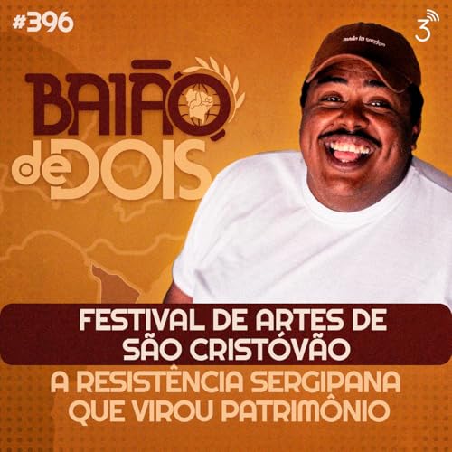 #396 - Festival de Artes de São Cristóvão - A Resistência Sergipana que Virou Patrimônio