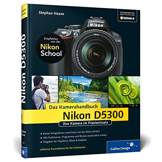 Nikon D5300. Das Kamerahandbuch: Ihre Kamera im Praxiseinsatz (Galileo Design)