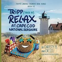 Tripp (Tries To) Relax at Cape Cod National Seashore (Tripp the Tumbleweed Visits the National Parks) B0D7PVCV31 Book Cover