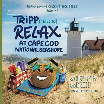 Tripp (Tries To) Relax at Cape Cod National Seashore (Tripp the Tumbleweed Visits the National Parks)