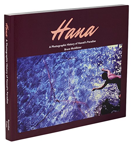 Hana: A Photographic History of Hawaii's Paradise