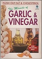 The Miracle of Garlic & Vinegar B000Y9YCXS Book Cover