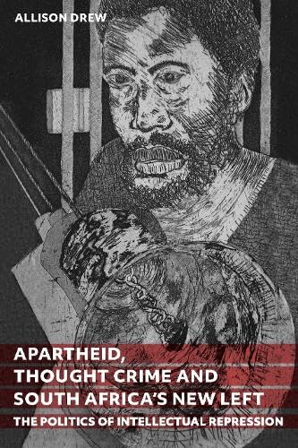 Apartheid, Thought Crime and South Africa’s New Left: The Politics of Intellectual Repression      Hardcover – March 3, 2026