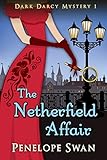 The Netherfield Affair ~ A Regency mystery for Jane Austen fans: A Pride and Prejudice Variation (Dark Darcy Mysteries Book 1)