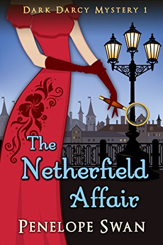 The Netherfield Affair ~ A Pride and Prejudice Variation (Dark Darcy Mysteries Book 1)