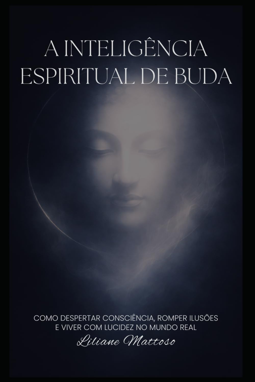 A Inteligência Espiritual de Buda: Como despertar consciência, romper ilusões e viver com lucidez no mundo real: 2
