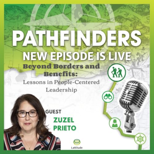 Beyond Borders and Benefits: Lessons in People-Centered Leadership with Zuzel Prieto cover art