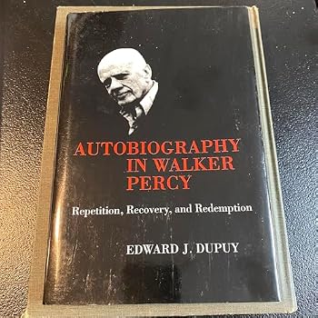 Autobiography in Walker Percy: Repetition, Recovery, and Redemption (Southern Literary Studies)