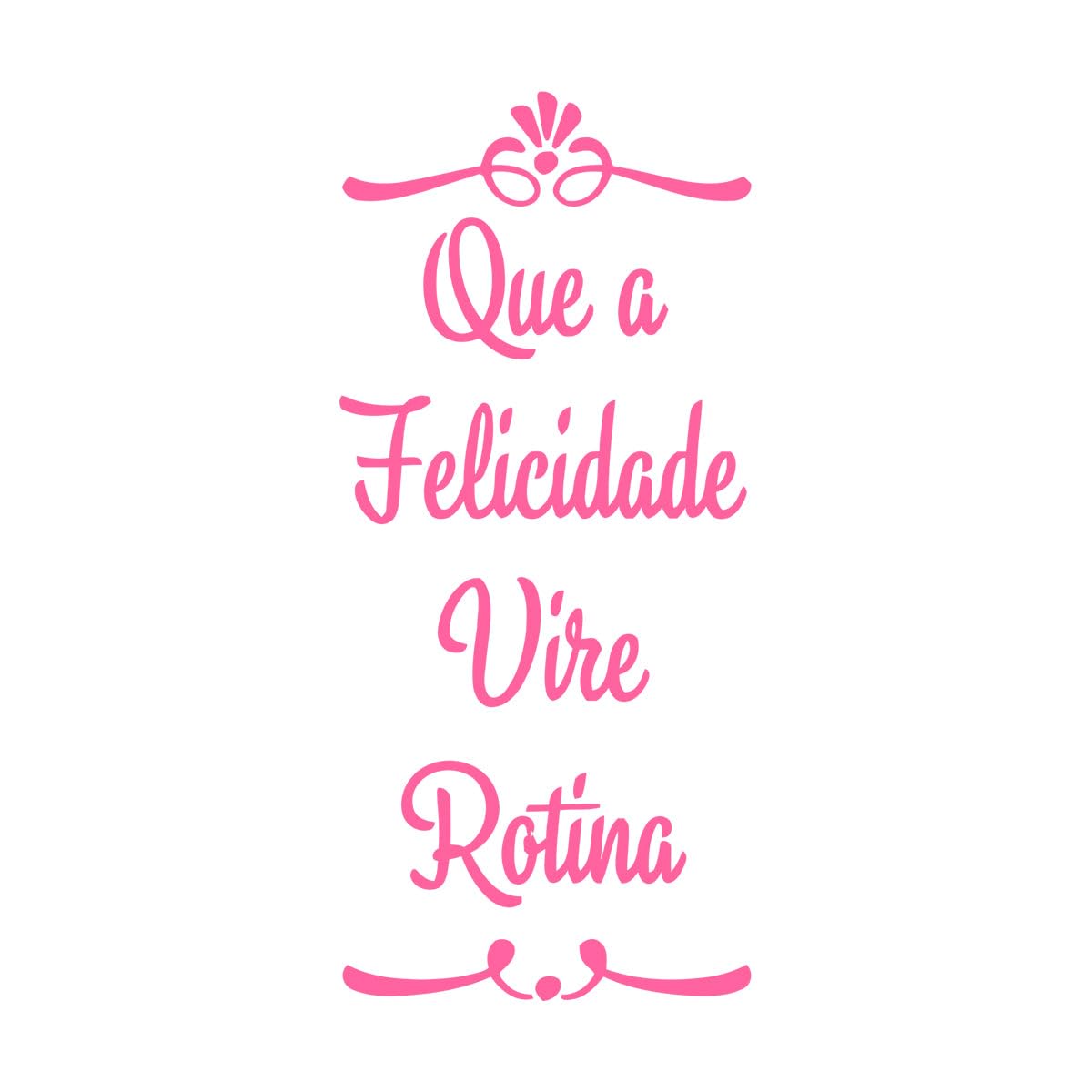 Portuguese Happiness Become Routine Wall Sticker Living Room Bedroom Family Love Que A Felicidade Vire Rotina Wall Small - 25x56cm