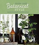 Botanical Style: Inspirational decorating with nature, plants and florals