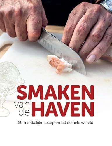 Smaken van de haven: 50 makkelijke recepten uit de hele wereld