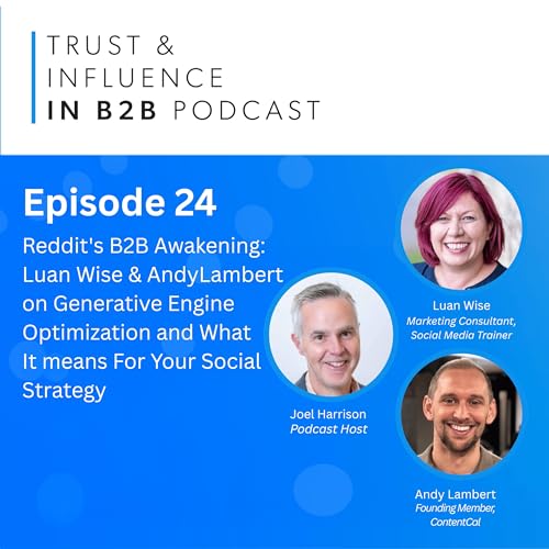 Reddit's B2B Awakening | Luan Wise & Andy Lambert on Generative Engine Optimization and What It Means for Your Social Strategy