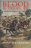 Blood & Treasure: Confederate Empire in the Southwest (Texas a & M University Military History Series)