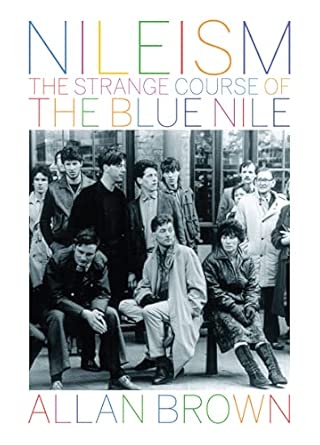 Nileism: The Strange Course of The Blue Nile Nileism: The Strange Course of The Blue Nile book cover