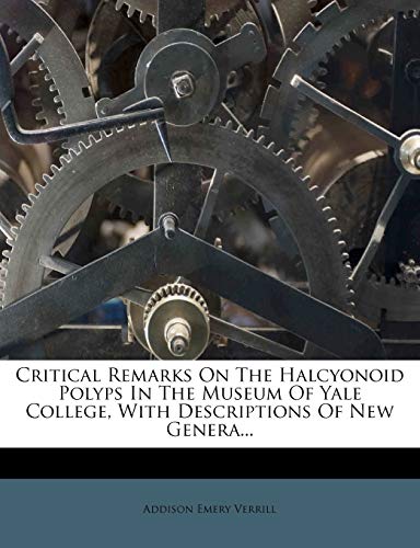 Critical Remarks On The Halcyonoid Polyps In The Museum Of Yale College, With Descriptions Of New Genera