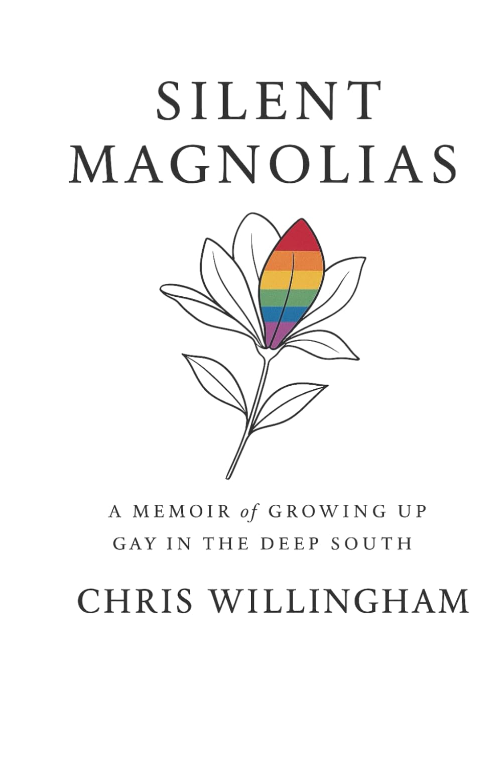 Silent Magnolias: A Memoir of Growing Up Gay in the Deep South